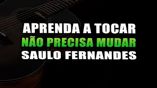 Como Tocar Não Precisa Mudar - Saulo Fernandes (Aula de Violão)