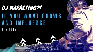 DJ Marketing! Want Shows and Influence? Try this..