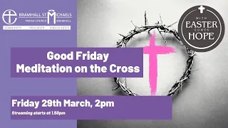 Friday 29th March 2024 | Meditation on the Cross | Good Friday