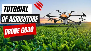 Tutorial Of Agriculture Drone G630