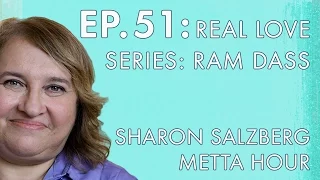 Sharon Salzberg – Metta Hour – Ep. 51 – Real Love Series: Ram Dass