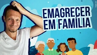 5 DICAS PARA EMAGRECER DE VEZ EM FAMÍLIA RAPIDAMENTE