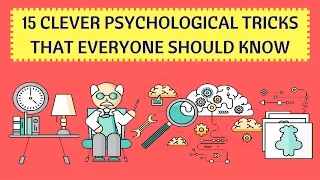 15 clever psychological tricks that everyone should know