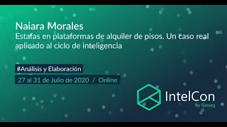IntelCon 2020 Ciberinteligencia  -  Estafas en plataformas de alquiler de pisos (Naiara Morales)