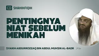 Pentingnya Niat Sebelum Menikah - Syaikh Abdurrozzaq bin Abdul Muhsin Al-Badr
