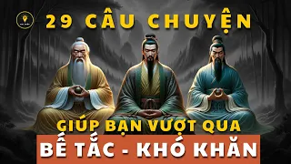 29 Câu Chuyện THÂM THÚY giúp bạn vượt qua BẾ TẮC, KHÓ KHĂN | Triết lý cuộc sống