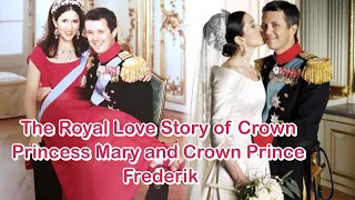 The Royal Love Story of Crown Princess Mary and Crown Prince Frederik