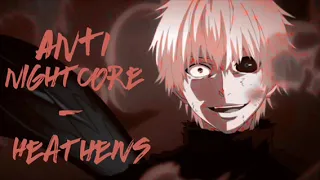 Anti-NightCore - Heathens