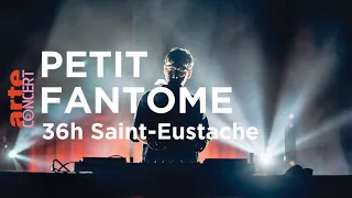 Petit Fantôme à 36h Saint-Eustache (2019) - ARTE Concert