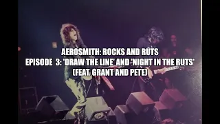 Aerosmith: Rocks and Ruts- Episode 3: 'Draw the Line' and 'Night in the Ruts' (feat. Pete and Grant)
