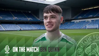 On the Match with Ben Quinn | Rangers FC B 1-3 Celtic FC B