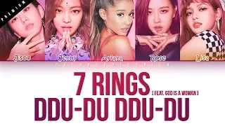 ARIANA GRANDE x BLACKPINK – 7 Rings /Ddu-Du Ddu-Du (feat. God Is A Woman) LYRICS