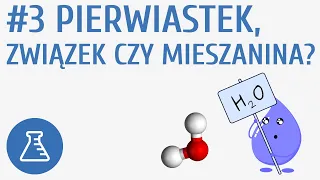 Pierwiastek, związek czy mieszanina? #3 [ Substancje i ich właściwości ]