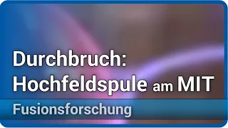 Hochfeldspule am MIT: Meilenstein in der Fusionsforschung/Hochtemperatur-Supraleitung | Hartmut Zohm