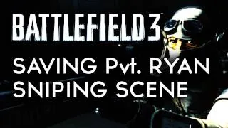 Saving Pvt. Ryan Sniper Scene - BATTLEFIELD 3