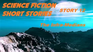 SCIENCE FICTION Short Stories ♦ Story 12:  The Infra-Medians ♦ By Sewell Peaslee Wright  ♦ Audiobook