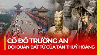 CỐ ĐÔ TRƯỜNG AN VÀ ĐỘI QUÂN BẤT TỬ CỦA TẦN THUỶ HOÀNG