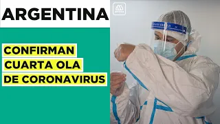 Argentina confirma cuarta ola de coronavirus: 182% aumentan los casos
