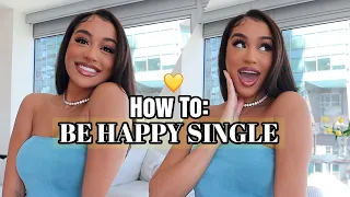 HOW TO : BE HAPPY SINGLE! Loneliness, Comparison, and more! #GirlTalk