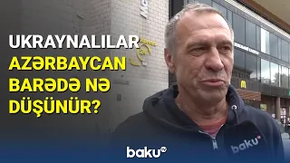 Ukraynalılar Azərbaycan barədə nə düşünür? - BAKU TV