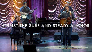 Christ the Sure and Steady Anchor - Matt Papa, Matt Boswell, Keith & Kristyn Getty