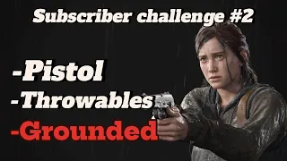 No Return-Grounded/Throwables-Pistol (Subscriber Challenge #2)-The Last of Us Part 2 Remastered