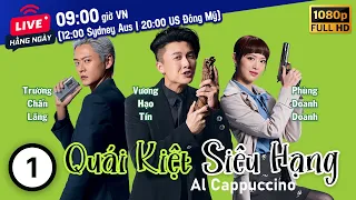 Al Cappuccino (Quái Kiệt Siêu Hạng) 01/30 | Vincent Wong, Owen Cheung | TVB Drama 2020