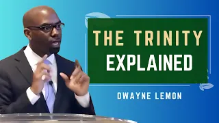 The Trinity Explained by Dwayne Lemon