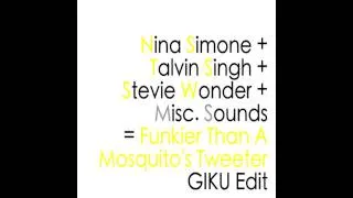 Funkier Than A Mosquito's Tweeter - Nina Simone | Talvin Singh | Stevie Wonder - GIKU Edit