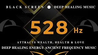 DEEP HEALING ENERGY 528Hz ANCIENT FREQUENCY MUSIC | Attracts Wealth, Health & Love💰Miracle Frequency