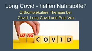 Long Covid - Helfen Nährstoffe? - Orthomolekulare Therapie bei Covid, Long Covid und Post Vax