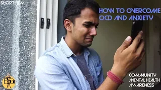 How to Overcome OCD | Short Film | Obsessive Compulsive Disorder, Anxiety and Depression