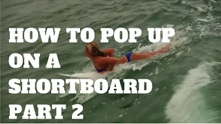 How To Pop Up On A Shortboard Part 2