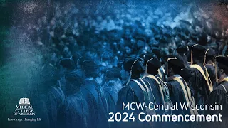 Medical College of Wisconsin – Central Wisconsin 2024 Commencement Ceremony