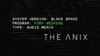 The Anix - Black Space (Fury Weekend Remix)