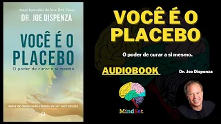 VOCÊ É O PLACEBO AUDIOBOOK | Dr.  Joe Dispenza