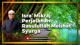 "Isra’ Mikraj: Perjalanan Rasulullah Melihat Syurga" - Ustaz Dato' Badli Shah Alauddin