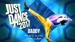 Just Dance 2017 | Daddy - PSY ft. CL of 2NE1 | Mashup Edit