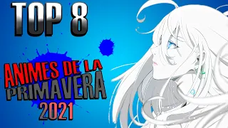 ¡8 MEJORES animes de la temporada PRIMAVERA 2021!