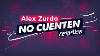 Alex Zurdo - No Cuenten Conmigo (Video Lyric Oficial)