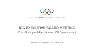 IOC Executive Board Meeting - Press Briefing with Mark Adams