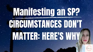 CIRCUMSTANCES Do Not *EVER* Matter When Manifesting an SP | Here Is Why!!! | Law of Assumption