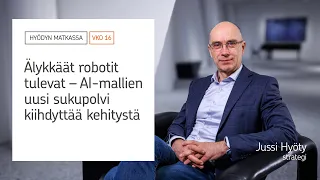 Älykkäät robotit tulevat – AI-mallien uusi sukupolvi kiihdyttää kehitystä | Hyödyn matkassa