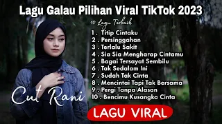 10 Lagu Galau Pilihan Terbaik Viral Cut Rani 2023 mp3