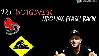 CD LIPOMAX FLASH BACK - DJ WAGNER ( CD COMPLETO )