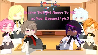 Arcana Twilight React To MC as your request! pt.7 | Arcana Twilight | GCRV | by •Yukira Chan•