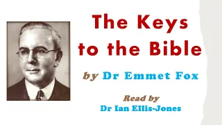 The Keys to the Bible - by Dr Emmet Fox - read by Dr Ian Ellis-Jones