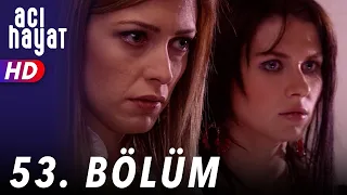 Acı Hayat 53.Bölüm Full HD