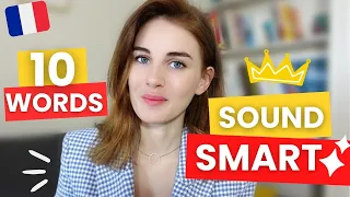 10 French Words To Sound Smart ✨French Advanced Vocabulary