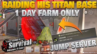 raiding his titan base and challenge him on fresh server will he say yes?  last island of survival